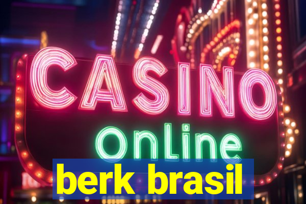 berk brasil